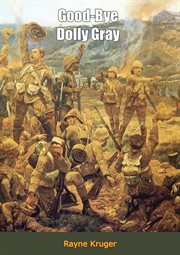 Good-bye Dolly Gray : the story of the Boer War cover image cdn