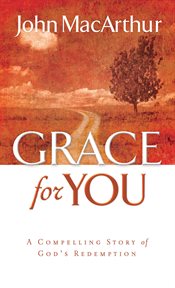 Grace for you : a compelling story of God's redemption cover image cdn