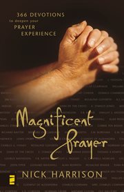 Magnificent prayer : 366 devotions to deepen your prayer experience cover image cdn