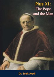 Pius XI : the Pope and the man cover image cdn