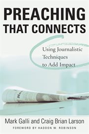 Preaching that connects : using techniques of journalists to add impact cover image cdn
