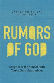Rumors Of God : Experience The Kind Of Faith You{Acute}Ve Only Heard About cover image cdn