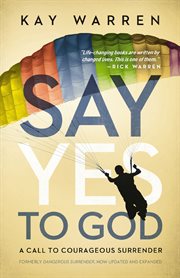 Say yes to God : a call to courageous surrender cover image cdn