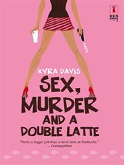 Sex, Murder and a Double Latte cover image cdn