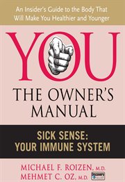 You--the owner's manual : sick sense, your immune system cover image cdn