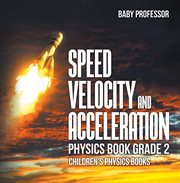 Speed, velocity and acceleration. Physics Book Grade 2 cover image cdn