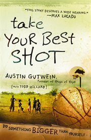 Take your best shot : do something bigger than yourself cover image cdn