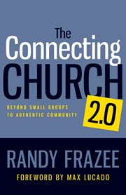The connecting church 2.0 : beyond small groups to authentic community cover image cdn