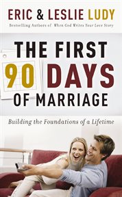 The first ninety days of marriage : laying the foundation for forever cover image cdn