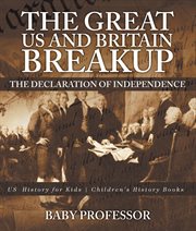 The great us and britain breakup: the declaration of independence - us history for kids. US History for Kids cover image cdn