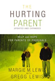 The hurting parent : help for parents of prodigal sons and daughters cover image cdn