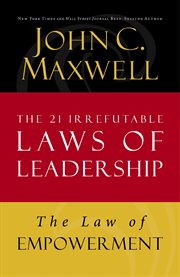 The Law Of Empowerment : Lesson 12 From The 21 Irrefutable Laws Of Leadership cover image cdn