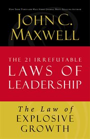 The Law Of Explosive Growth : Lesson 20 From The 21 Irrefutable Laws Of Leadership cover image cdn
