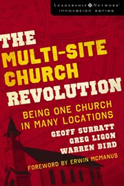 The multi-site church revolution : being one church in many locations cover image cdn