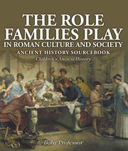 The role families play in roman culture and society. Ancient History Sourcebook cover image cdn