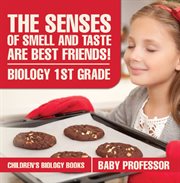 The senses of smell and taste are best friends!. Biology 1st Grade cover image cdn