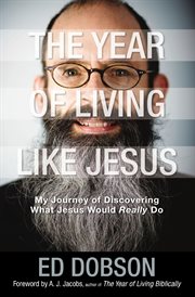 The year of living like Jesus : my journey of discovering what Jesus would really do cover image cdn
