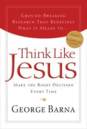 Think Like Jesus : Make The Right Decision Every Time cover image cdn