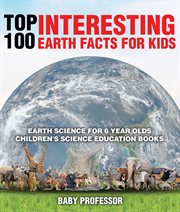 Top 100 interesting earth facts for kids. Earth Science for 6 Year Olds cover image cdn
