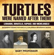 Turtles were named after them! leonardo, donatello, raphael and michelangelo. Biography Books for Kids 6-8 cover image cdn