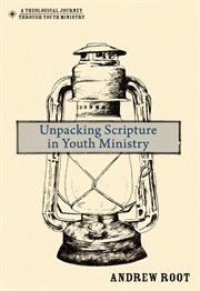 Unpacking Scripture in youth ministry cover image cdn