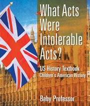 What acts were intolerable acts?. US History Textbook cover image cdn