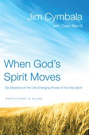 When God's spirit moves participant's guide : six sessions on the life-changing power of the holy spirit cover image cdn