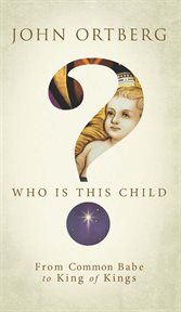 Who is this child? : from common babe to king of kings cover image cdn