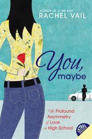 You, maybe : the profound asymmetry of love in high school cover image cdn