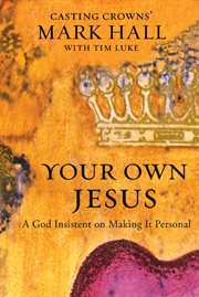 Your own Jesus : a God insistent on making it personal cover image cdn