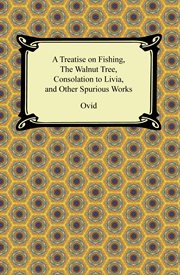 A treatise on fishing, the walnut tree, consolation to livia, and other spurious works cover image cdn