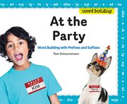 At the party : word building with prefixes and suffixes cover image cdn