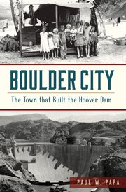 Boulder city. The Town that Built the Hoover Dam cover image cdn