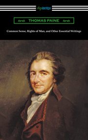 Common sense, Rights of man, and other essential writings of Thomas Paine cover image cdn