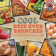 Cool best-ever brunches : beyond the basics for kids who cook cover image cdn