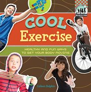 Cool exercise : healthy & fun ways to get your body moving! cover image cdn