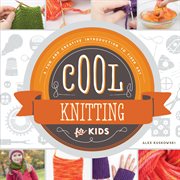 Cool knitting for kids : a fun and creative introduction to fiber art cover image cdn