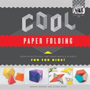 Cool paper folding : creative activities that make math & science fun for kids! cover image cdn