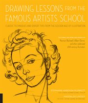 Drawing lessons from the Famous Artists School : classic techniques and expert tips from the golden age of illustration cover image cdn