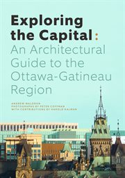 Exploring the capital : an architectural guide to the Ottawa-Gatineau region cover image cdn