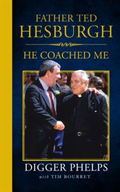Father Ted Hesburgh : he coached me cover image cdn