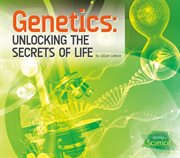 Genetics : unlocking the secrets of life cover image cdn
