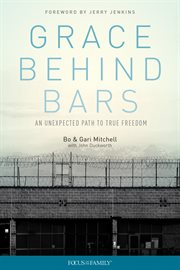 Grace behind bars : an unexpected path to true freedom cover image cdn