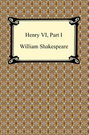 Henry VI, part one ; Henry VI, part two ; Henry VI, part three : with new and updated critical essays and a revised bibliography cover image cdn