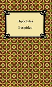 Euripides I : Alcestis ; The Medea ; The Heracleidae ; Hippolytus cover image cdn