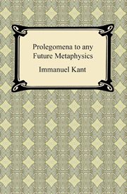 Kant's Prolegomena to any future metaphysics : with an essay on Kant's philosophy, and other supplementary for the study of Kant cover image cdn