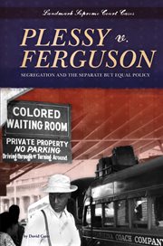 Plessy v. Ferguson : segregation and the separate but equal policy cover image cdn