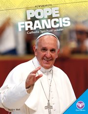Pope Francis : Catholic spiritual leader cover image cdn