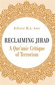 Reclaiming jihad : a Qur'anic critique of terrorism cover image cdn