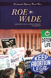 Roe v. Wade : abortion and a woman's right to privacy cover image cdn